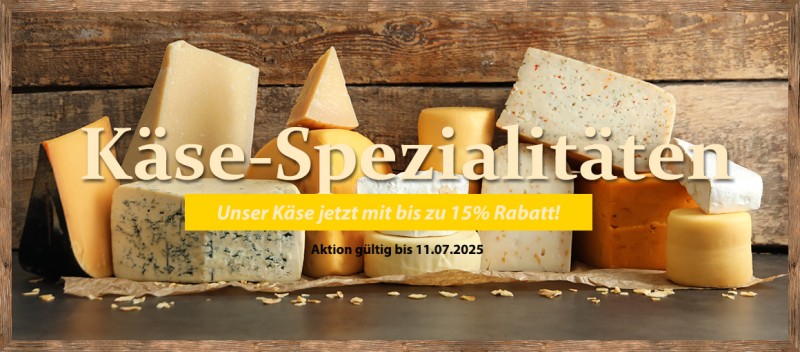 Käsespezialitäen mit bis zu 15% Rabatt!
