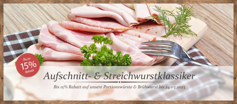 Aufschnitt- & Streichwurstklassiker mit bis zu 15% Rabatt!